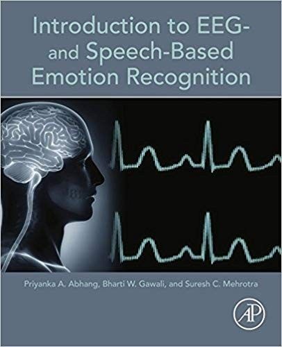 Introduction to EEG- and Speech-Based Emotion Recognition ...